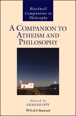 A Companion to Atheism and Philosophy (Blackwell Companions to Philosophy)