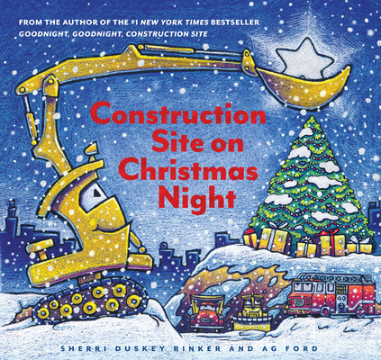 Construction Site on Christmas Night: (Christmas Book for Kids, Children?s Book, Holiday Picture Book) (Goodnight, Goodnight Construction Site) Cover Image