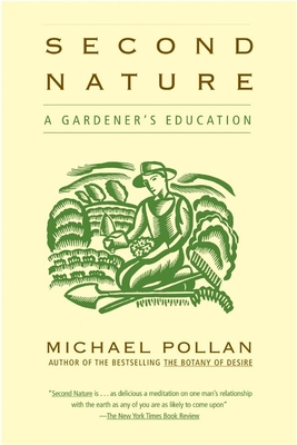 Second Nature: A Gardener's Education By Michael Pollan Cover Image