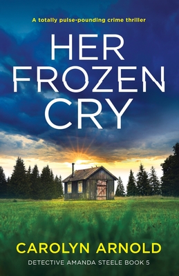 Her Frozen Cry: A totally pulse-pounding crime thriller (Detective Amanda Steele #5)