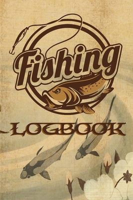 Fishing Logbook: Notebook For The Serious Fisherman To Record Fishing Trip  Experiences - Fishing Trip Log Book (Paperback)