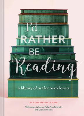 I'd Rather Be Reading: A Library of Art for Book Lovers (Gifts for Book Lovers, Gifts for Librarians, Book Club Gift)