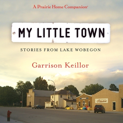 My Little Town Lib/E (Prairie Home Companion Series Lib/E)