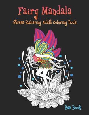 Fairy Mandala Stress Relieving Adult Coloring Book: Beautiful Fairy Tale Mandalas Designed For Stress Relieving, Meditation And Happiness. Cover Image