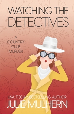 Watching the Detectives (Country Club Murders #5) By Julie Mulhern Cover Image