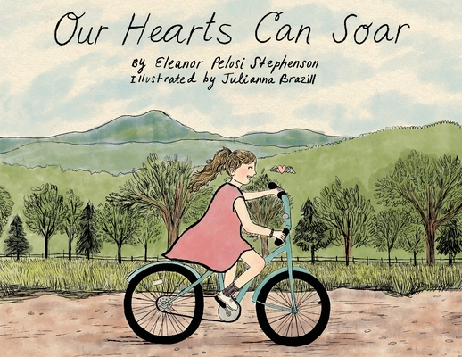 Our Hearts Can Soar By Eleanor Pelosi Stephenson, Julianna Brazill (Illustrator) Cover Image