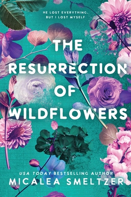 The Resurrection of Wildflowers: Wildflower Duet (Wildflower Series #2)