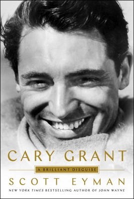 Cary Grant: A Brilliant Disguise By Scott Eyman Cover Image