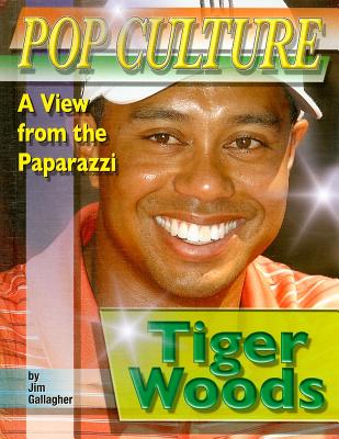 Tiger Woods (Popular Culture: A View from the Paparazzi) By Jim Gallagher Cover Image