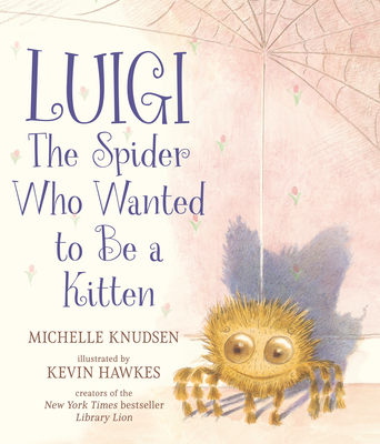 Luigi, the Spider Who Wanted to Be a Kitten By Michelle Knudsen, Kevin Hawkes (Illustrator) Cover Image