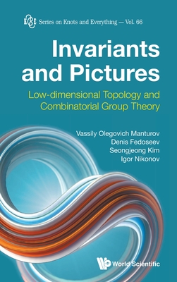 Invariants and Pictures: Low-Dimensional Topology and Combinatorial Group Theory (Knots and Everything #66)