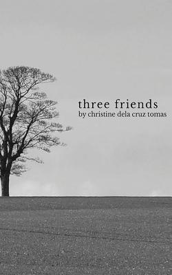 three friends By Christine Dela Cruz Tomas Cover Image