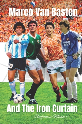 Marco Van Basten and The Iron Curtain Cover Image