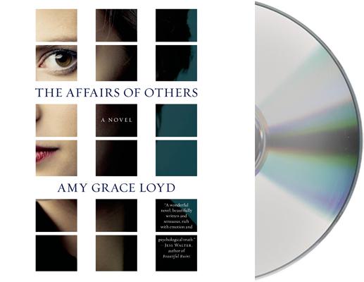 The Affairs of Others: A Novel By Amy Grace Loyd, Kathe Mazur (Read by) Cover Image
