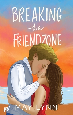 Breaking the Friendzone By May Lynn Cover Image