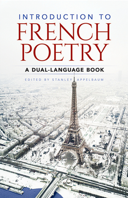 Introduction to French Poetry: A Dual-Language Book (Dover Dual Language French) By Stanley Appelbaum (Editor) Cover Image