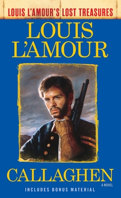 Callaghen (Louis L'Amour's Lost Treasures): A Novel By Louis L'Amour Cover Image