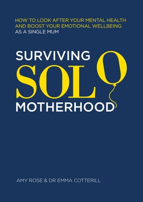 Surviving Solo Motherhood: How to Look After Your Mental Health and Boost Your Emotional Wellbeing as a Single Mom Cover Image
