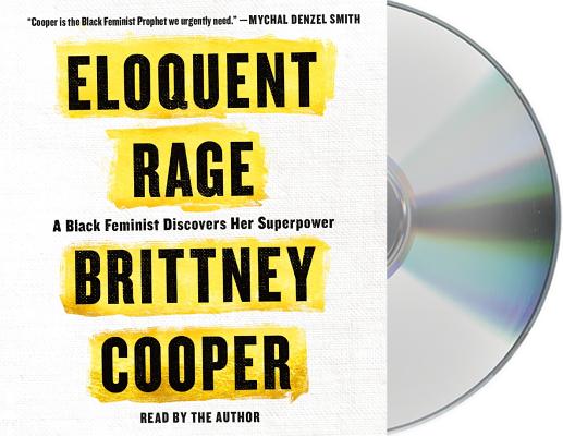 Eloquent Rage: A Black Feminist Discovers Her Superpower By Brittney Cooper, Brittney Cooper (Read by) Cover Image