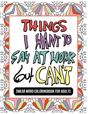 Cuss And Color: Snarky Colouring Books For Adults Featured With