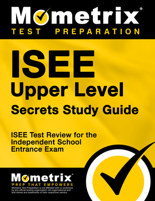 ISEE Upper Level Secrets Study Guide: ISEE Test Review for the Independent School Entrance Exam Cover Image
