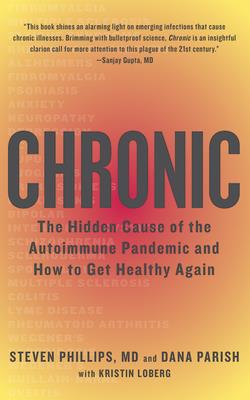 Chronic: The Hidden Cause of the Autoimmune Pandemic and How to Get Healthy Again Cover Image