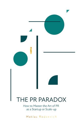The PR Paradox: How to Master the Art of PR as a Startup or Scale-up Cover Image