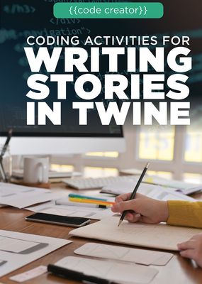 Coding Activities for Writing Stories in Twine Cover Image