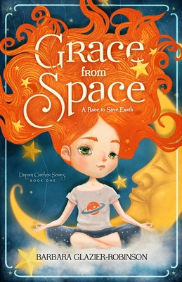 Grace from Space: A Race to Save Earth By Barbara A. Glazier-Robinson Cover Image