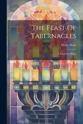 The Feast Of Tabernacles: A Poem For Music Cover Image