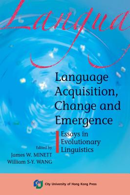 Language Acquisition, Change and Emergence-Essays in Evolutionary Linguistics Cover Image