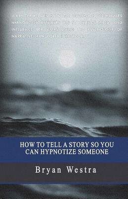 How To Tell A Story So You Can Hypnotize Someone Cover Image