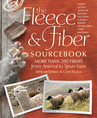 The Fleece & Fiber Sourcebook: More Than 200 Fibers, from Animal to Spun Yarn Cover Image