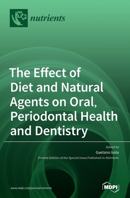 The Effect of Diet and Natural Agents on Oral, Periodontal Health and Dentistry