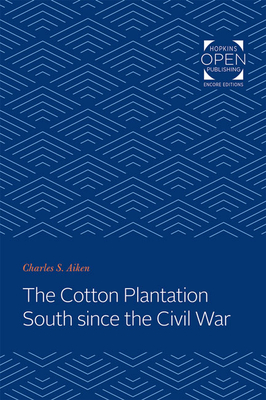 The Cotton Plantation South Since the Civil War (Creating the North American Landscape)