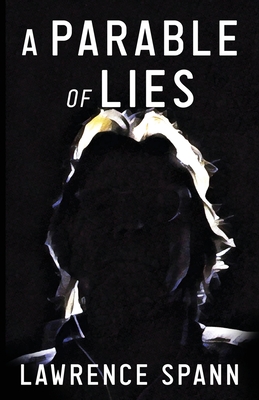 A Parable of Lies By Lawrence Spann Cover Image