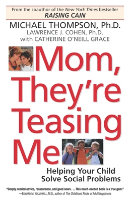 Mom, They're Teasing Me: Helping Your Child Solve Social Problems By Michael Thompson, PhD Cover Image