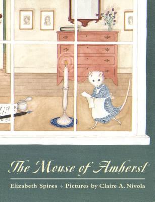 The Mouse of Amherst: A Tale of Young Readers By Elizabeth Spires, Claire A. Nivola (Illustrator) Cover Image