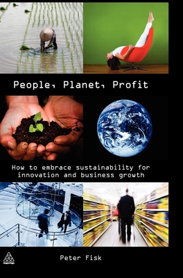 People Planet Profit: How to Embrace Sustainability for Innovation and Business Growth By Peter Fisk Cover Image