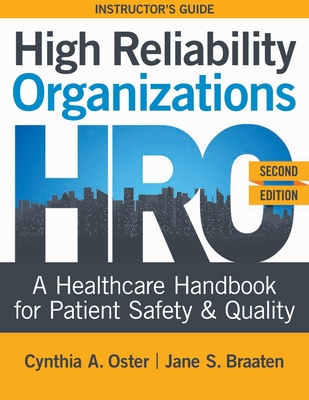 INSTRUCTOR GUIDE for High Reliability Organizations, Second Edition: A Healthcare Handbook for Patient Safety & Quality By Cynthia A. Oster, Jane S. Braaten Cover Image