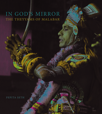 In God's Mirror: The Theyyams of Malabar Cover Image