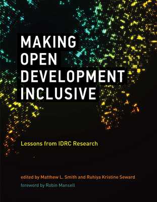 Making Open Development Inclusive: Lessons from IDRC Research (International Development Research Centre)