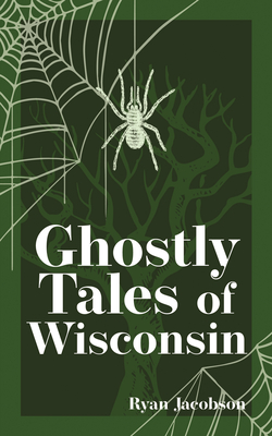 Ghostly Tales of Wisconsin (Hauntings)