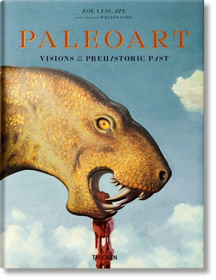 Paleoart. Visions of the Prehistoric Past By Zoë Lescaze, Walton Ford Cover Image