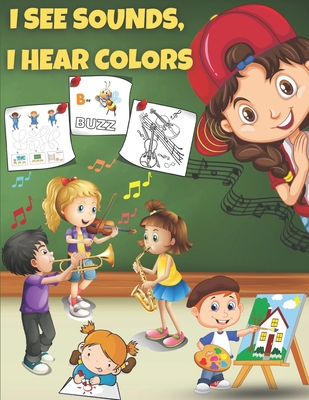 I See Sounds, I Hear Colors: Activity Book for Boys Girls Kids Children ages 6-8 - Color, Maze, Dot to Dot, Word Search and More Sound & Visual Rel By Sophia Bachheimer Cover Image
