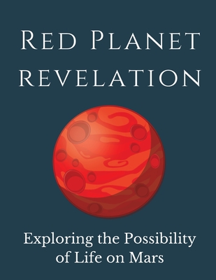 Red Planet Revelation: Uncovering the Potential for Life on Mars Cover Image