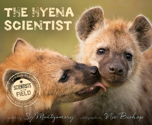 Cover for The Hyena Scientist (Scientists in the Field)