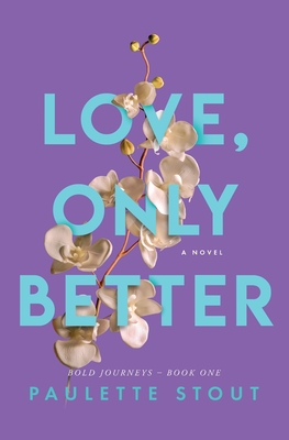 Love, Only Better By Paulette Stout Cover Image