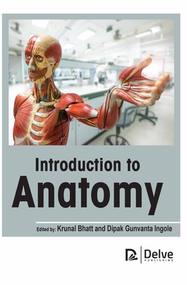 Introduction to Anatomy By Krunal Bhatt (Editor), Dipak Gunvanta Ingole (Editor) Cover Image
