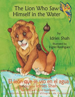 The Lion Who Saw Himself in the Water -- El león que se vio en el agua: English-Spanish Edition Cover Image
